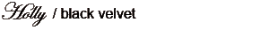 Holly / black velvet